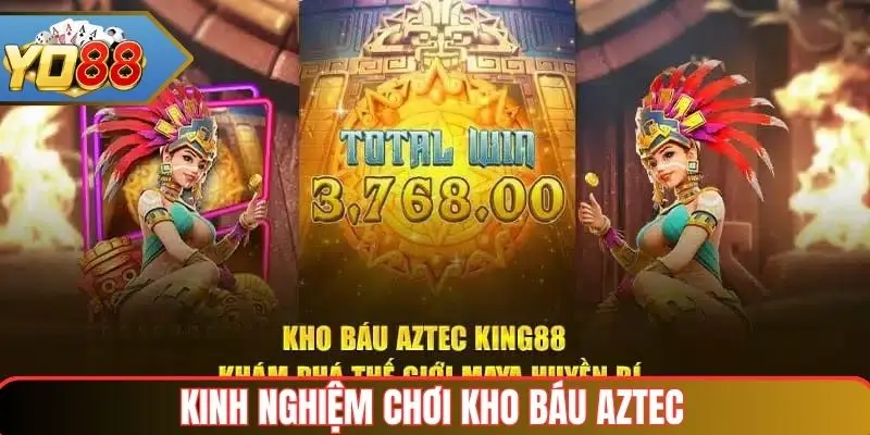 Kho báu AZTEC – Trải nghiệm slot thú vị và rinh thưởng liên tục 3 Kinh nghiệm chơi trò chơi AZTEC  tại Yo88