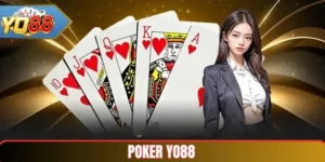 Poker Yo88 – Trải Nghiệm Đỉnh Cao Cho Người Chơi Bài 5 Poker Yo88